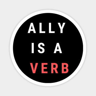 ally is a verb Magnet